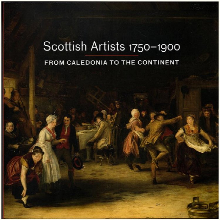 Image for Scottish Artists 1750-1900: From Caledonia to the Continent Scottish Artists 1750-1900: From Caledonia to the Continent