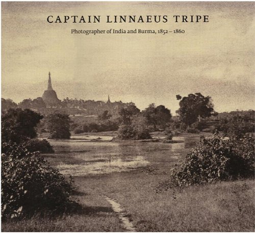 Image for Captain Linnaeus Tripe: Photographer of India and Burma, 1852-1860 Captain Linnaeus Tripe: Photographer of India and Burma, 1852-1860