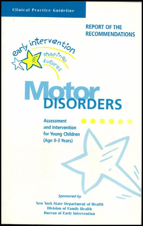 Clinical Practice Guideline: Report of the Recommendations: Motor Disorders: Assessment and Intervention for Young Children (Age 0-3 Years)