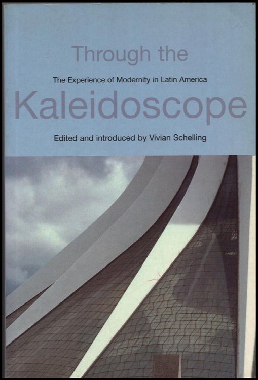 Image for Through the Kaleidoscope: The Experience of Modernity in Latin America Through the Kaleidoscope: The Experience of Modernity in Latin America