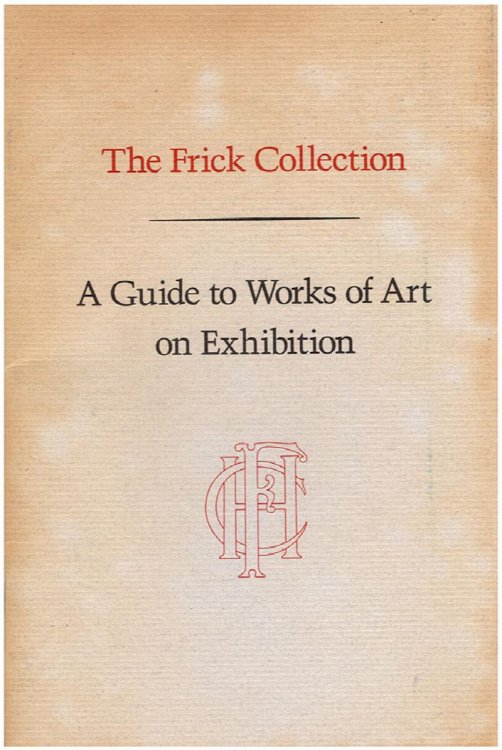 Image for The Frick Collection: A Guide to Works of Art on Exhibition The Frick Collection: A Guide to Works of Art on Exhibition
