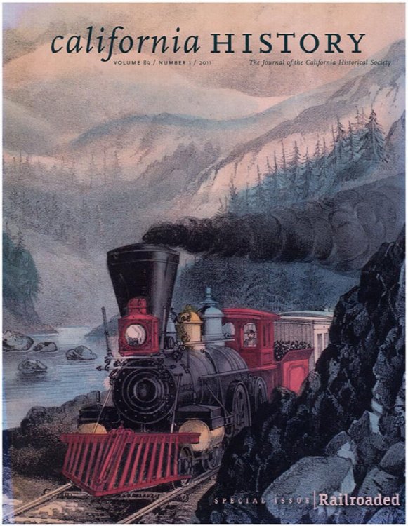 Image for California History: Railroaded (Volume 89, No. 1, 2011) California History: Railroaded (Volume 89, No. 1, 2011)