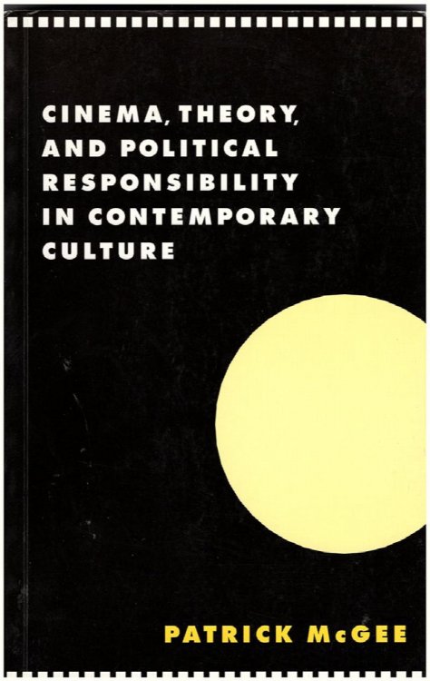 Cinema, Theory, and Political Responsibility in Contemporary Culture (Literature, Culture, Theory, Series Number 24)