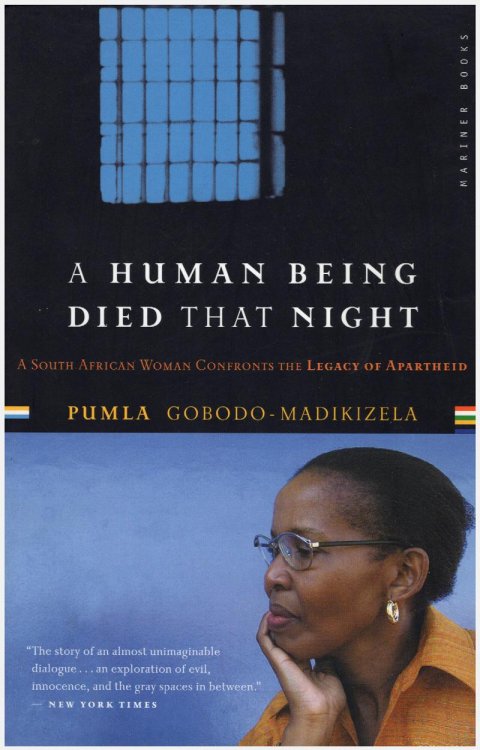 A Human Being Died That Night: A South African Woman Confronts the Legacy of Apartheid