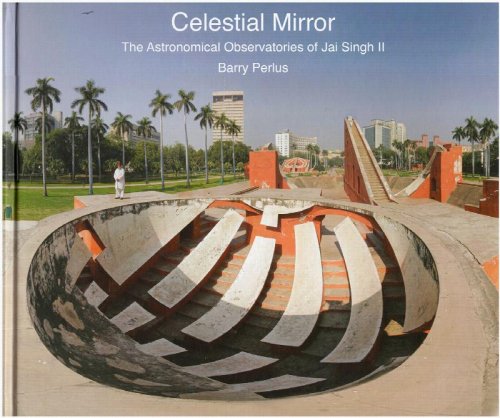 Celestial Mirror: The Astronomical Observatories of Jai Singh II