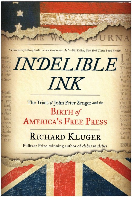 Indelible Ink: The Trials of John Peter Zenger and the Birth of America's Free Press