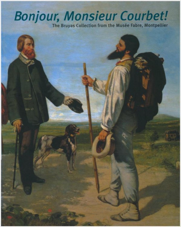 Image for Bonjour, Monsieur Courbet! The Bruyas Collection from the Muse Fabre, Montpellier Bonjour, Monsieur Courbet! The Bruyas Collection from the Muse Fabre, Montpellier