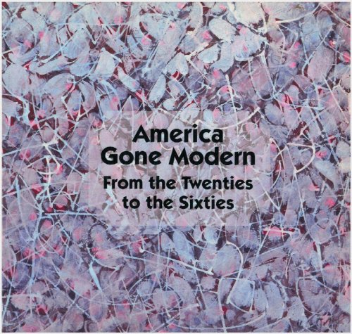 Image for America Gone Modern: From the Twenties to the Sixties America Gone Modern: From the Twenties to the Sixties