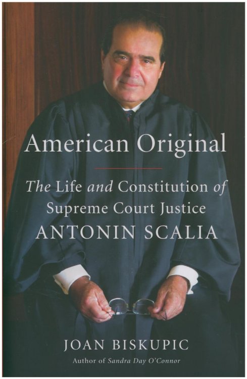 American Original: The Life and Constitution of Supreme Court Justice Antonin Scalia