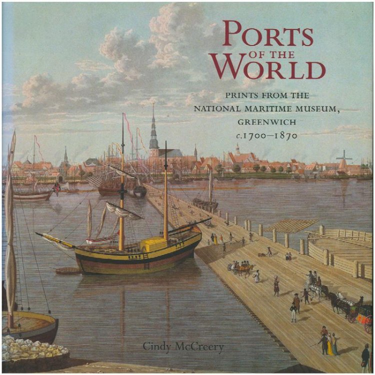 Ports of the World: Prints from the National Maritime Museum, Greenwich c.1700-1870