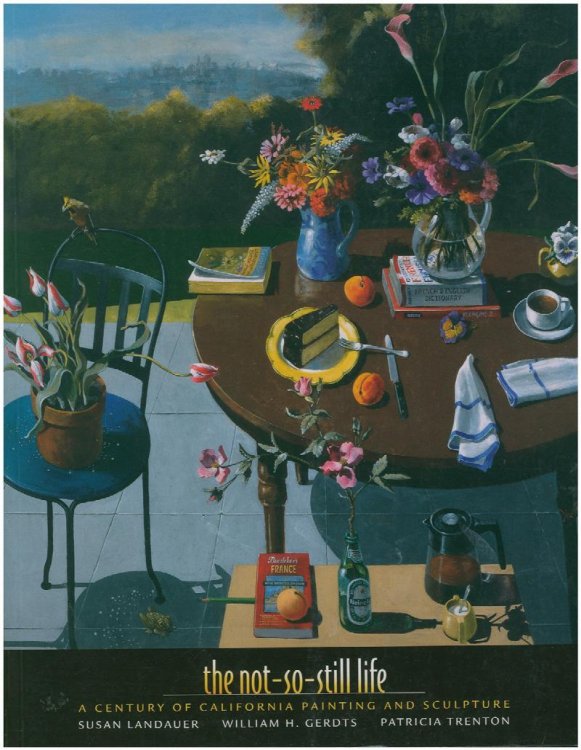 The Not-So-Still Life: A Century of California Painting and Sculpture