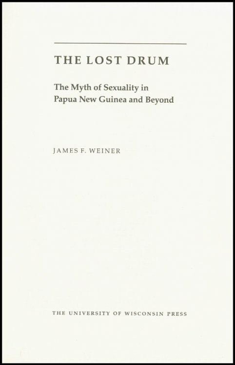 Image for Lost Drum: The Myth of Sexuality in Papua New Guinea and Beyond Lost Drum: The Myth of Sexuality in Papua New Guinea and Beyond
