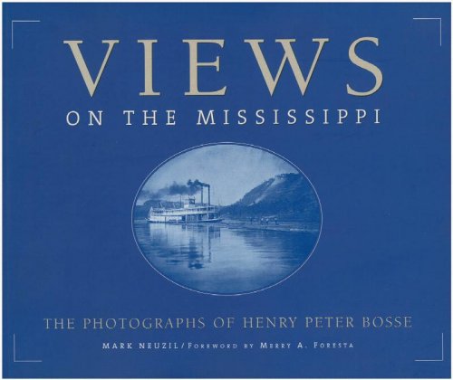 Image for Views On The Mississippi: The Photography of Henry Peter Bosse Views On The Mississippi: The Photography of Henry Peter Bosse