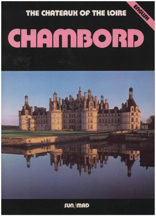 Image for The Chateax of the Loire: Chambord The Chateax of the Loire: Chambord