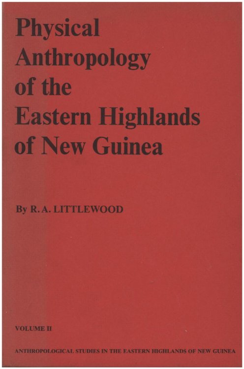 Physical Anthropology of the Eastern Highlands of New Guinea (Anthropological Studies in the Eastern Highlands of New Guinea, 2)