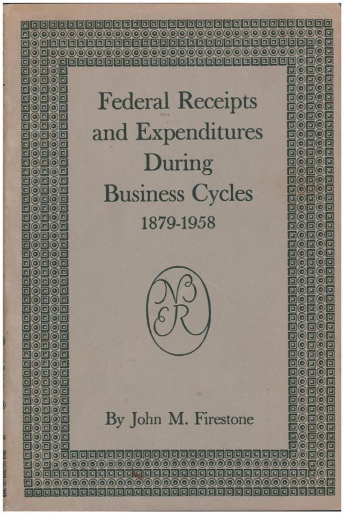 Federal Receipts and Expenditures During Business Cycles 1879-1958
