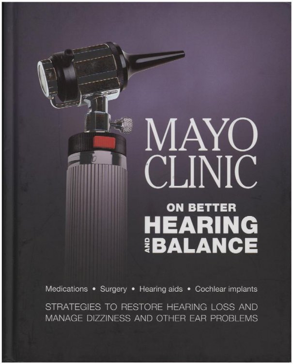 Mayo Clinic on Better Hearing and Balance