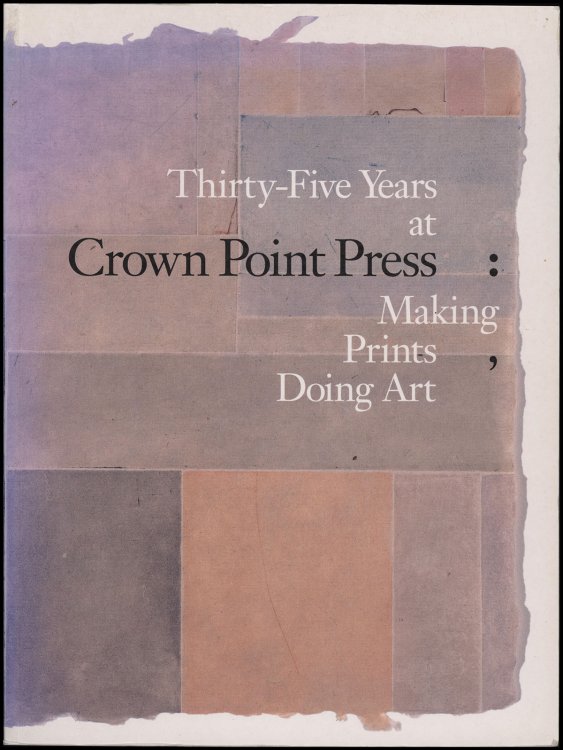 Image for Thirty-five Years at Crown Point Press: Making Prints, Doing Art Thirty-five Years at Crown Point Press: Making Prints, Doing Art
