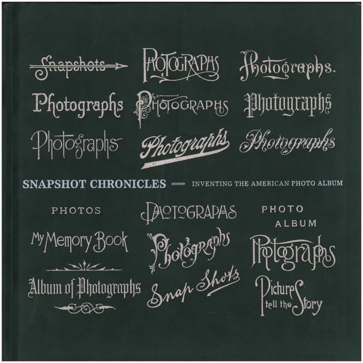 Image for Snapshot Chronicles: Inventing the American Photo Album Snapshot Chronicles: Inventing the American Photo Album