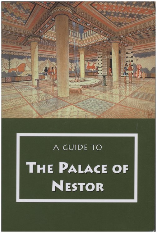 Image for A Guide to the Palace of Nestor, Mycenaean Sites in Its Environs, and the Chora Museum A Guide to the Palace of Nestor, Mycenaean Sites in Its Environs, and the Chora Museum