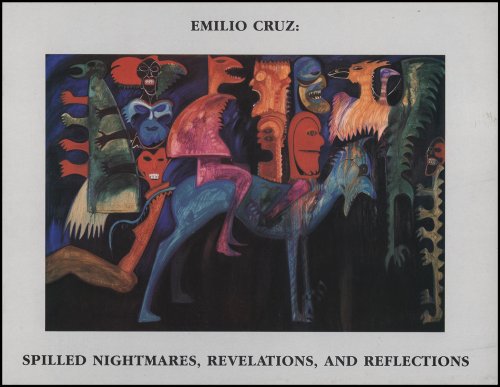 Image for Emilio Cruz: Spilled Nightmares, Revelations and Reflections Emilio Cruz: Spilled Nightmares, Revelations and Reflections