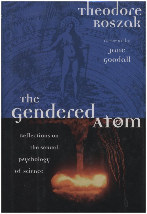 Image for The Gendered Atom: Reflections on the Sexual Psychology of Science The Gendered Atom: Reflections on the Sexual Psychology of Science