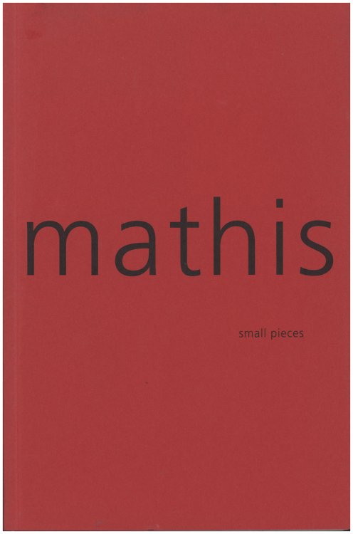 [Karl-Anton] Mathis: Small Pieces
