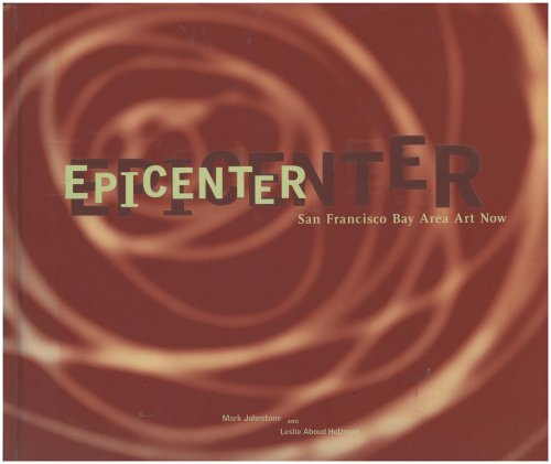 Image for Epicenter: San Francisco Bay Area Art Now Epicenter: San Francisco Bay Area Art Now
