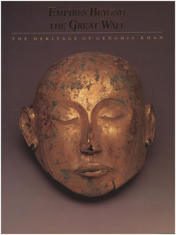 Image for Empires Beyond the Great Wall: The Heritage of Genghis Khan Empires Beyond the Great Wall: The Heritage of Genghis Khan