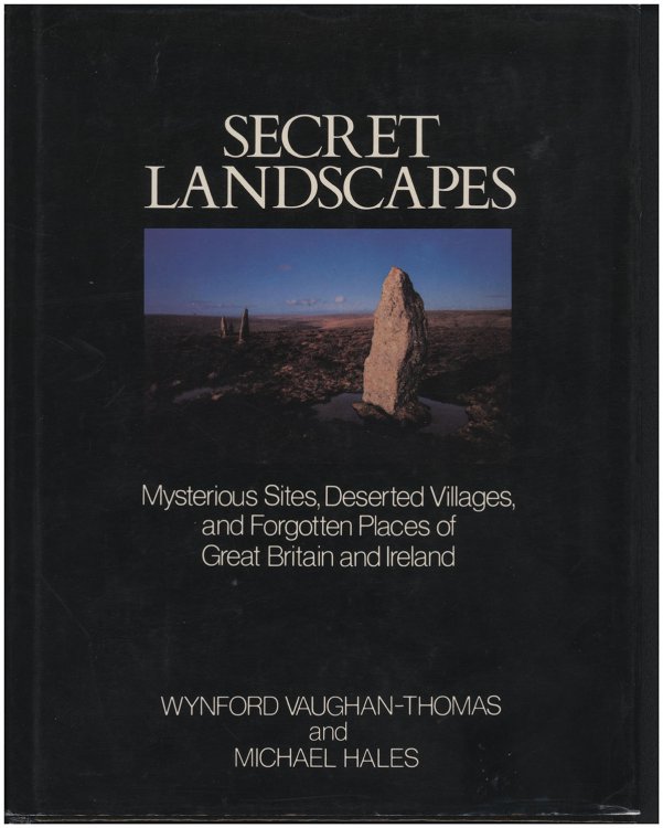 Image for Secret Landscapes: Mysterious Sites, Deserted Villages, and Forgotten Places of Great Britain and Ireland Secret Landscapes: Mysterious Sites, Deserted Villages, and Forgotten Places of Great Britain and Ireland
