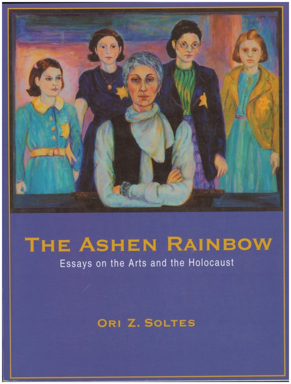 Image for The Ashen Rainbow: Essays on the Arts and the Holocaust The Ashen Rainbow: Essays on the Arts and the Holocaust