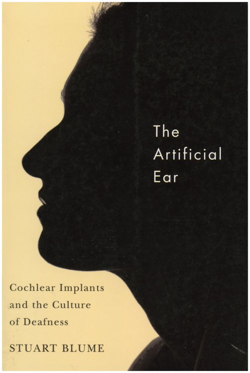 Image for The Artificial Ear: Cochlear Implants and the Culture of Deafness The Artificial Ear: Cochlear Implants and the Culture of Deafness