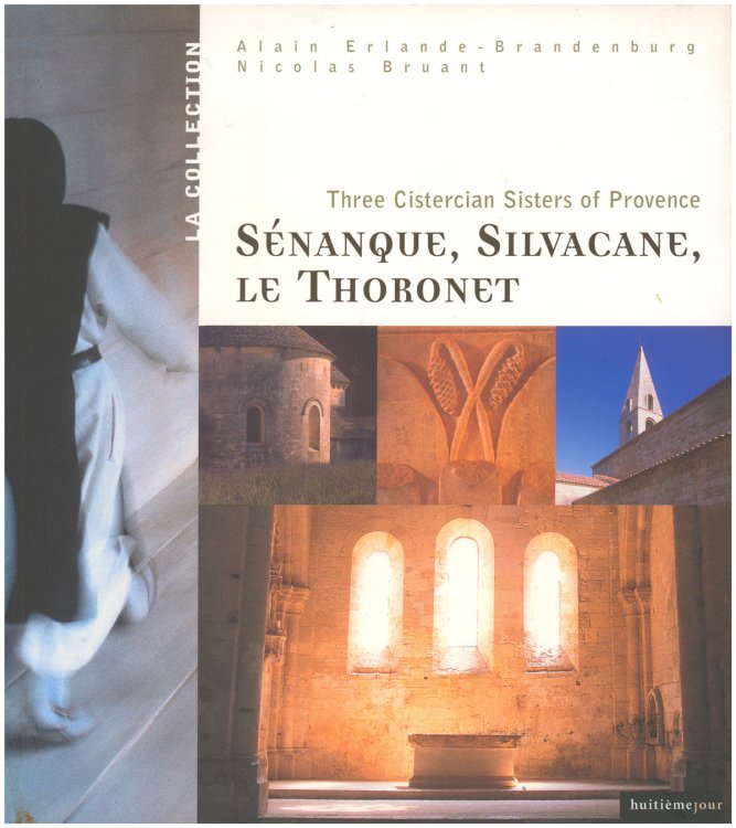 Image for Senanque, Silvacane, Le Thoronet: the three Cistercian Sisters of Provence Senanque, Silvacane, Le Thoronet: the three Cistercian Sisters of Provence