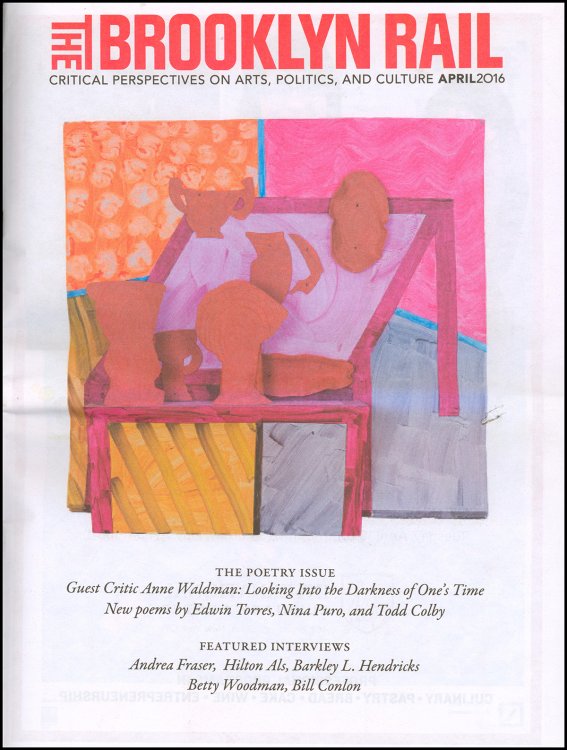 The Brooklyn Rail (April 2016): The poetry issue and Featured Interviews with Andrea Fraser, Hilton Als, Barkley . Hendricks