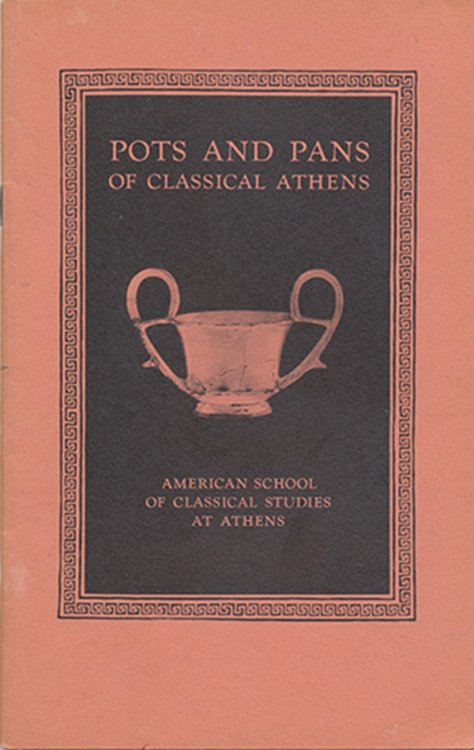 Image for Pots and Pans of Classical Athens: Excavations of the Athenian Agora Pots and Pans of Classical Athens: Excavations of the Athenian Agora