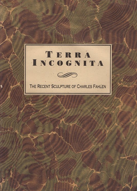 Image for Terra Incognita: The Recent Sculpture of Charles Fahlen Terra Incognita: The Recent Sculpture of Charles Fahlen