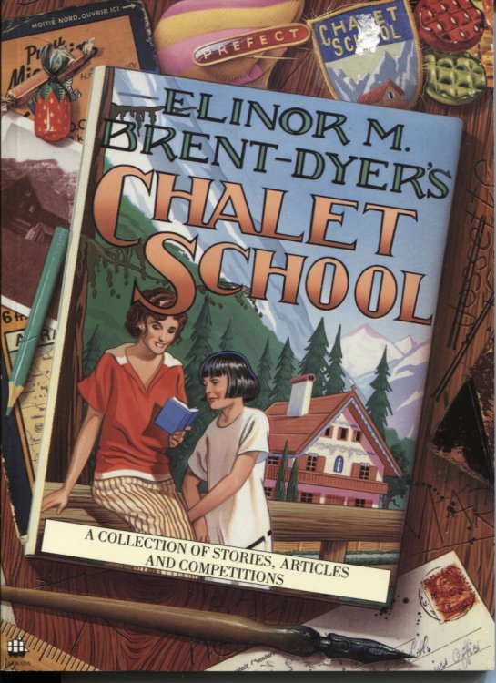 Elinor M Brent-Dyer's Chalet School : a Collection of Stories, Articles and Competitions. Additional Material by Helen McClelland