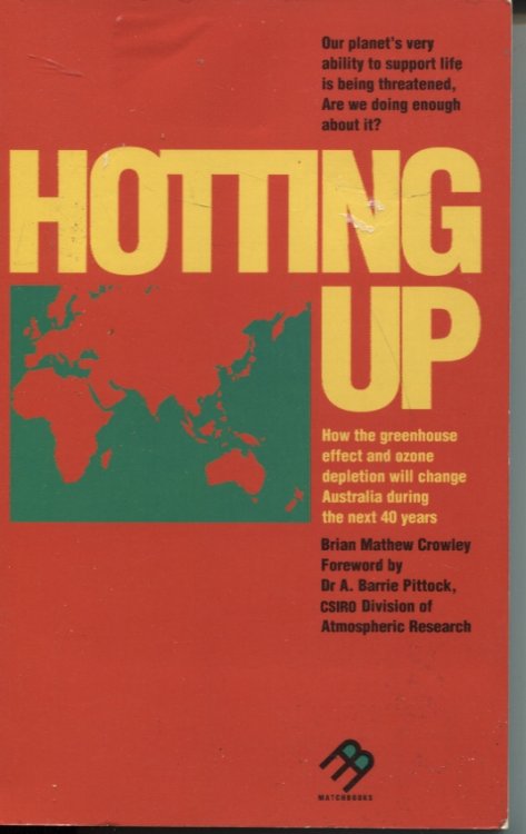 HOTTING UP How the Greenhouse Effect and Ozone Depletion Will Change Australia During the Next 40 Years
