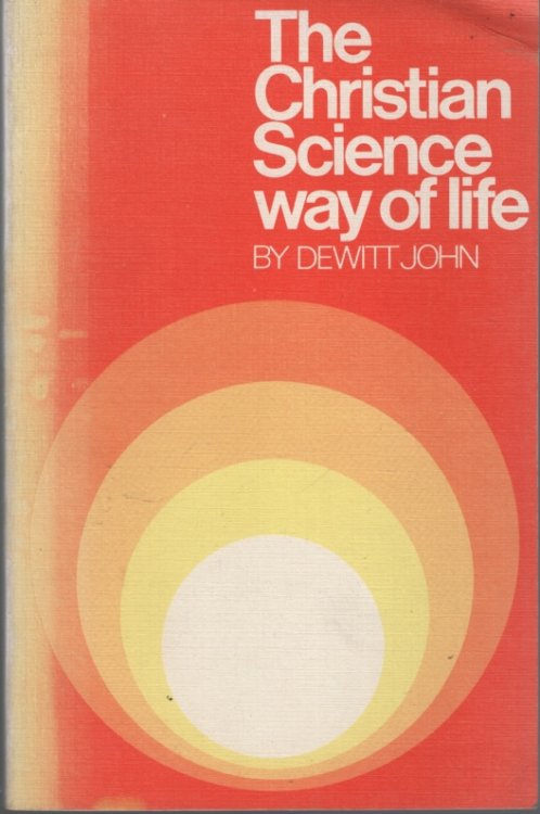 THE CHRISTIAN SCIENCE WAY OF LIFE