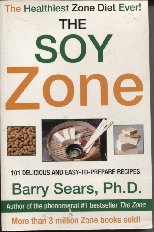 Image for SOY ZONE : 100 DELICIOUS AND EASY-TO-PREPARE RECIPES. SOY ZONE : 100 DELICIOUS AND EASY-TO-PREPARE RECIPES.