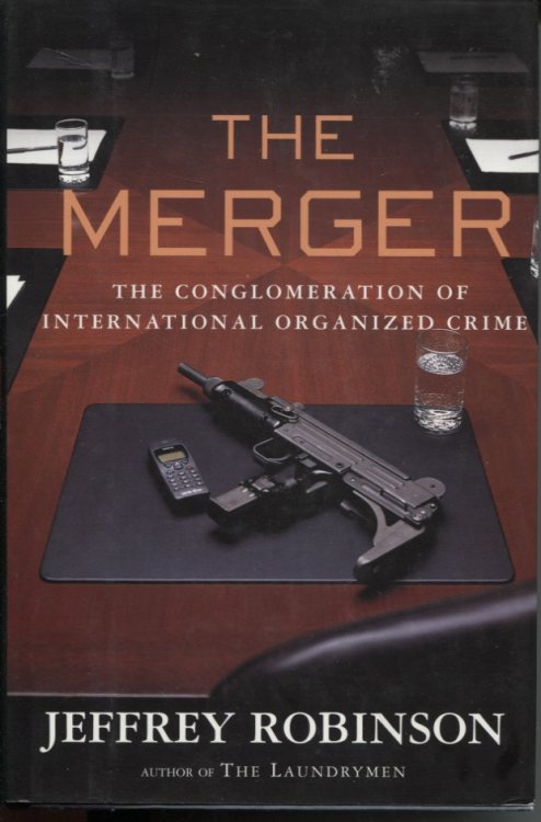 THE MERGER The Conglomeration of International Organized Crime