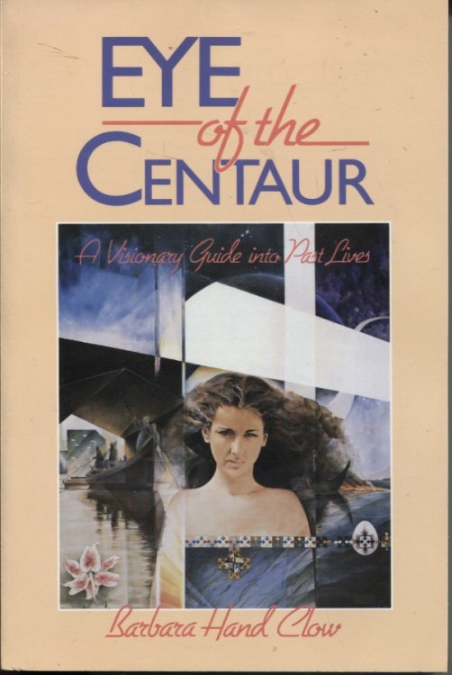 EYE OF THE CENTAUR A Visionary Guide Into Past Lives