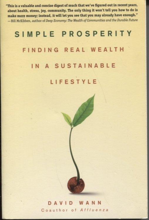 SIMPLE PROSPERITY Finding Real Wealth in a Sustainable Lifestyle