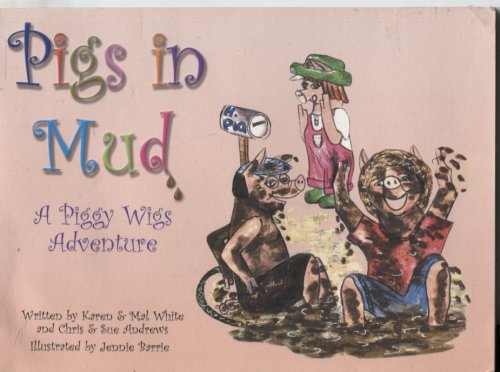 PIGS IN MUD A Piggy Wigs Adventure
