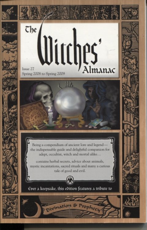 WITCHES' ALMANAC SPRING 2008 - SPRING 2009 Being a Compendium of Ancient Lore and Legend - the Indispensible Guide and Delightful Companion for Adept, Occultist and Mortal Alike