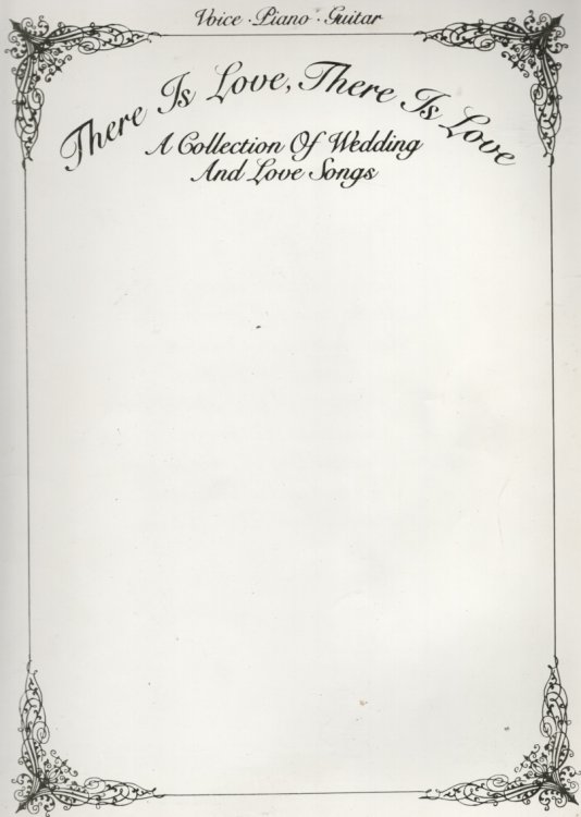 Image for There Is Love, There Is Love A Collection of Wedding and Love Songs. Voice Piano Guitar There Is Love, There Is Love A Collection of Wedding and Love Songs. Voice Piano Guitar