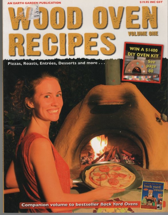 WOOD OVEN RECIPES; Pizzas, Roasts, Entrees, Desserts and More