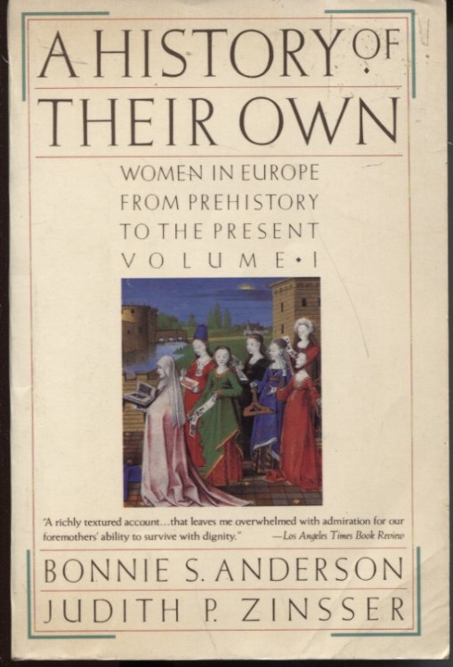 A HISTORY OF THEIR OWN : WOMEN IN EUROPE FROM PREHISTORY TO THE PRESENT