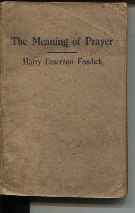 THE MEANING OF PRAYER With an Introduction by John R Mott