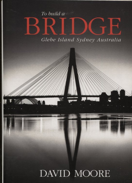 To Build a Bridge, Glebe Island, Sydney, Australia